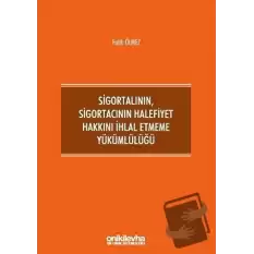 Sigortalının,Sigortacının Halefiyet Hakkını İhlal Etmeme Yükümlülüğü (Ciltli)