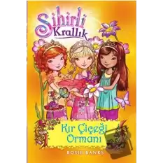 Sihirli Krallık - 13 : Kır Çiçeği Ormanı