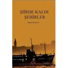 Şiirde Kaldı Şehirler