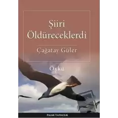 Şiiri Öldüreceklerdi