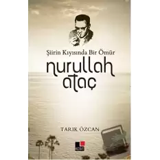 Şiirin Kıyısında Bir Ömür Nurullah Ataç