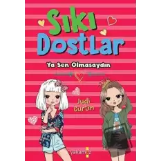 Sıkı Dostlar - Ya Sen Olmasaydın