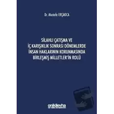 Silahlı Çatışma ve İç Karışıklık Sonrası Dönemlerde İnsan Haklarının Korunmasında Birleşmiş Milletlerin Rolü