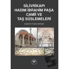 Silivrikapı Hadım İbrahim Paşa Camii ve Taş Süslemeleri