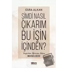 Şimdi Nasıl Çıkarım Bu İşin İçinden?