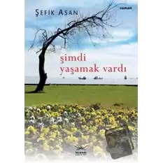 Şimdi Yaşamak Vardı