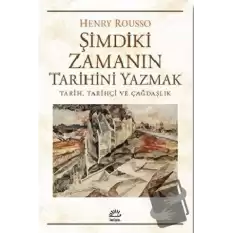 Şimdiki Zamanın Tarihini Yazmak