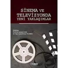 Sinema ve Televizyonda Yeni Yaklaşımlar