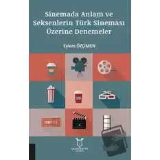 Sinemada Anlam ve Seksenlerin Türk Sineması Üzerine Denemeler