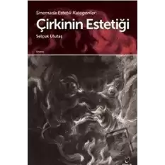 Sinemada Estetik Kategoriler: Çirkinin Estetiği