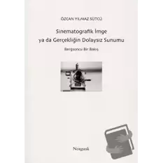 Sinematografik İmge ya da Gerçekliğin Dolaysız Sunumu