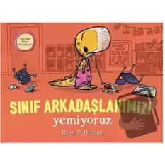 Sınıf Arkadaşlarımızı Yemiyoruz