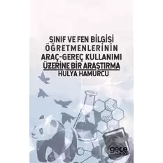 Sınıf ve Fen Bilgisi Öğretmenlerinin Araç-Gereç Kullanımı Üzerine Bir Araştırma