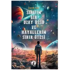 Sınıfım Bir Uzay Üssü ve Hayallerim Sınır Ötesi