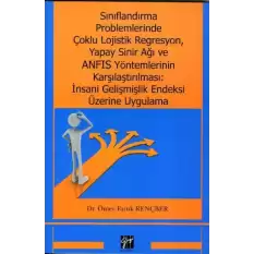 Sınıflandırma Problemlerinde Çoklu Lojistik Regresyon, Yapay Sinir Ağı ve ANFIS Yöntemlerinin Karşılaştırılması: İnsani Gelişmiş