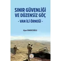 Sınır Güvenliği ve Düzensiz Göç- Van ili Örneği