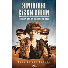 Sınırları Çizen Kadın - İngiliz Casus Gertrude Bell