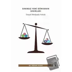 Sınırsız Yeni Dünyanın Sınırları - Sosyal Medyada Hukuk