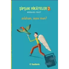 Şipşak Hikayeler 2 / Anlatsam İnanır mısın?