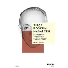 Sırça Köşkün Masalcısı: Kemalettin Tuğcunun Yaşamöyküsü