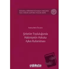 Şirketler Topluluğunda Hakimiyetin Hukuka Aykırı Kullanılması (Ciltli)