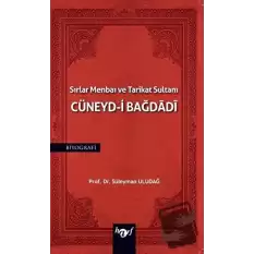 Sırlar Menbaı ve Tarikat Sultanı Cüneyd-i Bağdadi