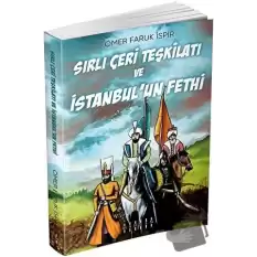 Sırlı Çeri Teşkilatı ve İstanbul’un Fethi