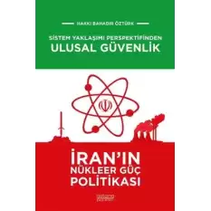 Sistem Yaklaşımı Perspektifinden Ulusal Güvenlik: İranın Nükleer Güç Politikası