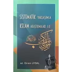 Sistematik Yaklaşımla Kelam Araştırmaları I - II