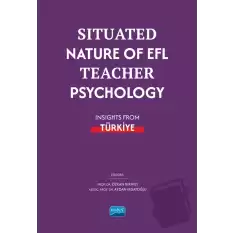 Situated Nature of EFL Teacher Psychology: Insights from Türki̇ye