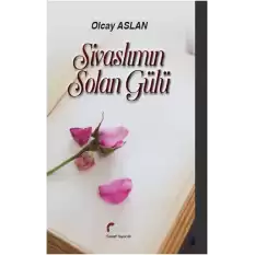 Sivaslımın Solan Gülü