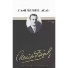 Siyah Pelerinli Adam : 55 - Necip Fazıl Bütün Eserleri