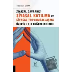 Siyasal Davranış: Siyasal Katılma ve Siyasal Toplumsallaşma Üzerine Bir Değerlendirme