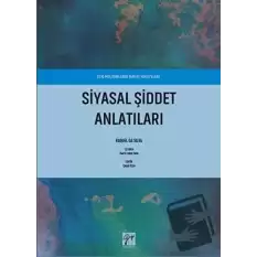 Siyasal Şiddet Anlatıları - Eski Militanların Hayat Hikayeleri