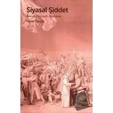 Siyasal Şiddet - Arendt, Foucault, Agamben