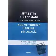 Siyasetin Finansmanı ve Yeni Sağ Siyasal Anlayış: ABD ve Türkiye Üzerine Bir Analiz