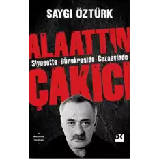 Siyasette Bürokraside Cezaevinde Alaattin Çakıcı