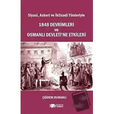 Siyasi, Askeri ve İktisadi Yönleriyle 1848 Devrimleri ve Osmanlı Devleti’ne Etkileri