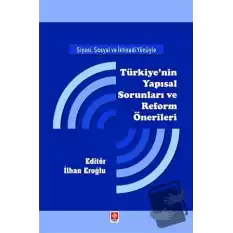 Siyasi, Sosyal ve İktisadi Yönüyle Türkiyenin Yapısal Sorunları ve Reform Önerileri