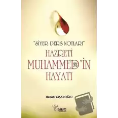 Siyer Ders Notları - Hazreti Muhammedin Hayatı