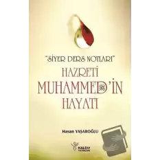 Siyer Ders Notları - Hazreti Muhammedin Hayatı