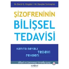 Şizofreninin Bilişsel Tedavisi - Kanıta Dayalı Tedavi Rehberi