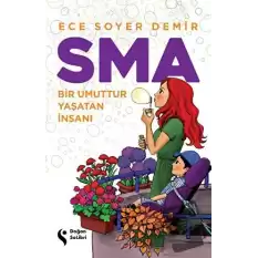 SMA - Bir Umuttur Yaşatan İnsanı