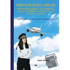 Smooth Skies Ahead - Mastering English for Aviation: Aeronautical English for Turkish Pilots and Air Traffic Controllers