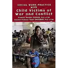 Social Work Practice With Child Victims of War and Conflict