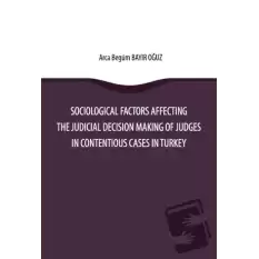 Sociological Factors Affecting The Judicial Decision Making Of Judges In Contentious Cases In Turkey