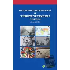 Soğuk Savaşın Oluşum Süreci ve Türkiyeye Etkileri (1939-1952)