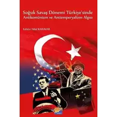 Soğuk Savaş Dönemi Türkiyesinde Antikomünizm ve Antiemperyalizm Algısı