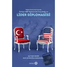 Soğuk Savaş Sonrasında Türkiye - Abd İlişkilerinde Orta Doğu Ve Lider Diplomasisi