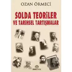 Solda Teoriler ve Tarihsel Tartışmalar